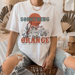 something in the orange png-western sublimation digital design download, western cowboy png, country shirt png