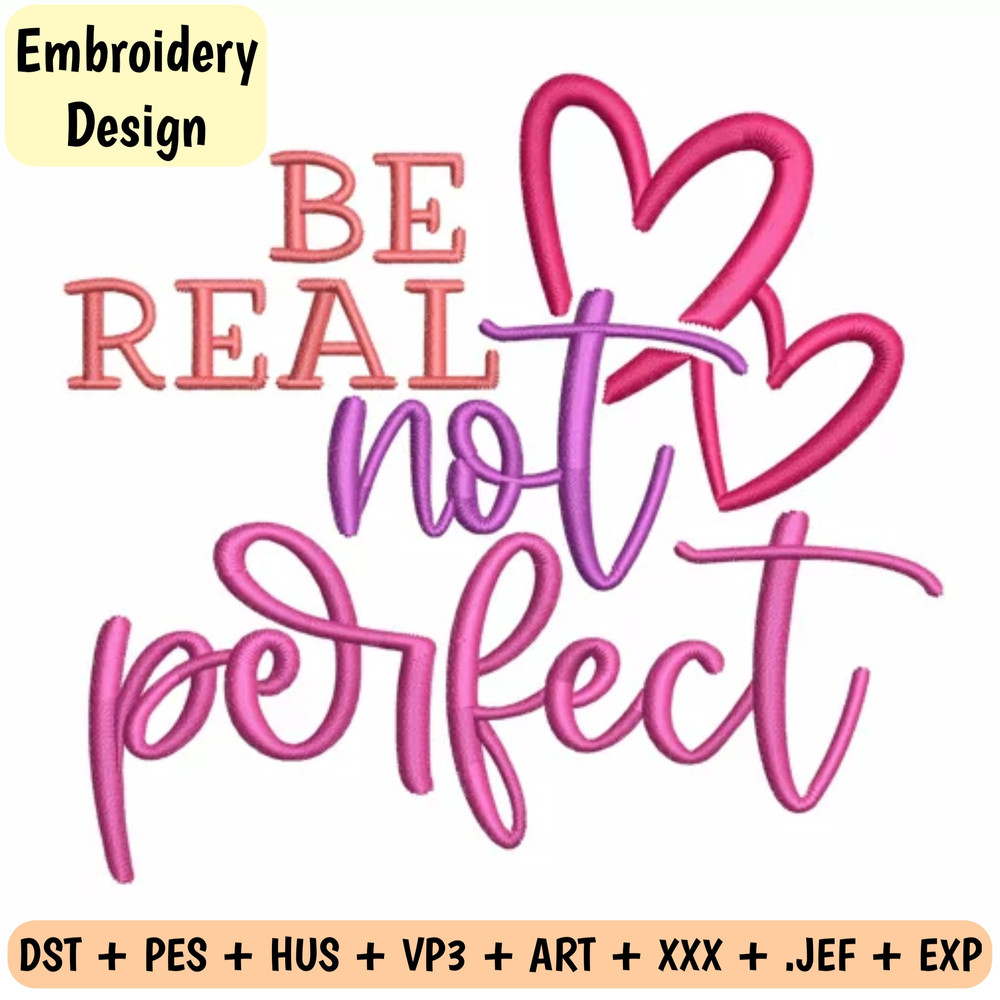 be real not purfect, Dst, Pes, Hus, Vp3, Art, xXX, Jef, Exp, Png, Svg, Embroidery Design, Machine Embroidery Designs, 4 Sizes.jpg