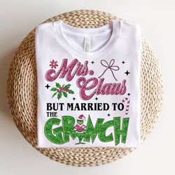 mrs. claus but married to the grinc png married christmas png girnc claus mr and mrs claus merry grincc mas sublimation