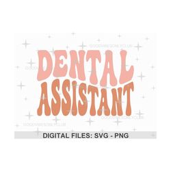 dental assistant png svg, retro wavy text, dental hygienist svg, groovy shirt, sublimation design, digital craft files f
