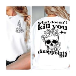 sarcastic adult humor svg png what doesnt kill you disappoints me boho gothic skeleton aesthetic sublimation cutfile fro