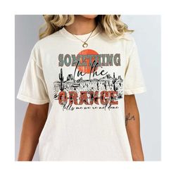 something in the orange png-western desert sublimation digital design download, desert drifter png, hippies and cowboys
