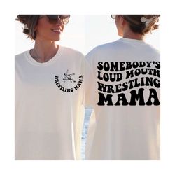 somebody&39s loud mouth wrestling mama svg png, wrestling svg, wrestling lover, sport mom, wrestling mama sublimation cu
