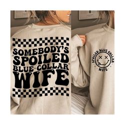 somebody&39s spoiled blue collar wife svg, blue collar wife svg, mom svg, mama svg, funny mom svg, women t-shirt svg, wa