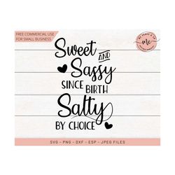 sweet and sassy since birth, salty by choice, sassy svg, salty svg, baby svg, sassy since birth svg, cricut, silhouette, svg, png, dxf, eps
