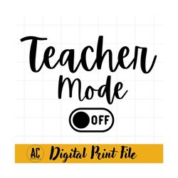 teacher mode off svg png, teacher mode svg, teaching mode svg, gift for teacher, teacher life svg, black pencil svg, svg files for cricut