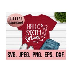 hello sixth grade svg - hello grade 6 - instant download - cricut cut file - back to school - grade six teacher svg - first day of school