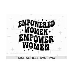 Empowered Women Empower Women SVG PNG, Retro Shirt Design PNG, Strong Women, Inspirational Quote, Digital Cut Files For Cricut & Silhouette