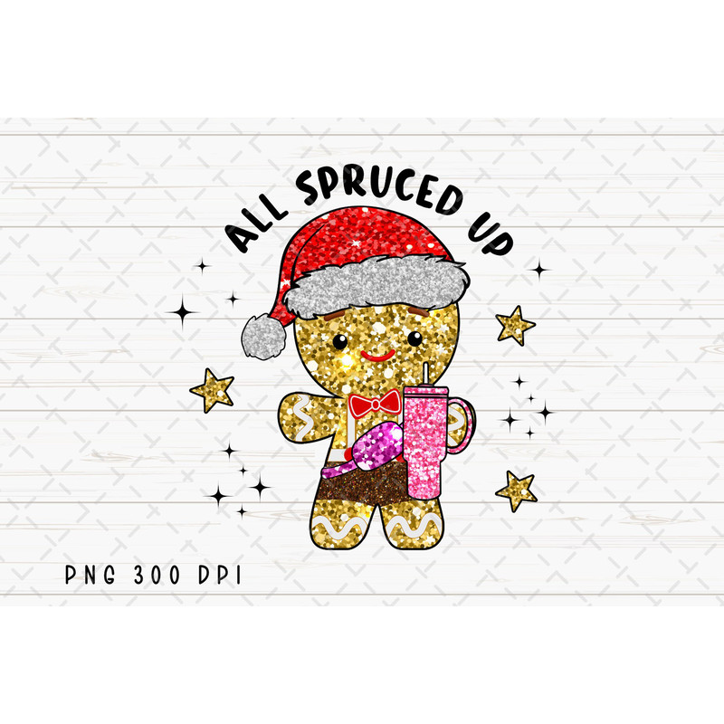 Glitter Gingerbread PNG File, All Spruced up png, Retro Merry Christmas Sublimation, Stanley Tumbler Belt Bag Design, Christmas Season PNG.jpg