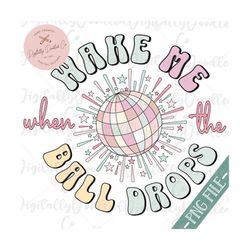 wake me when the ball drops pngnew years disco ball png2024 new years pngretro disco ballhappy new years pngretro nye pn