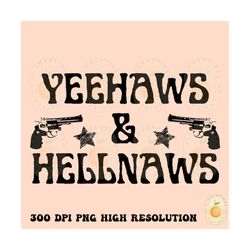 yeehaws & hellnaws png- sublimation download, boho designs- boho png,hippie png,western png,western sublimation,yeehaw png, yeehaw design