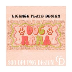 dog mama license plate design-sublimation design-car plate design,license plate png,trendy design,license plate template design