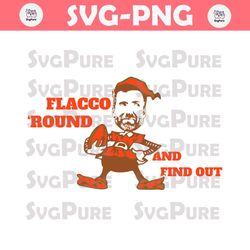 Joe Flacco Around And Find Out Svg Digital Download