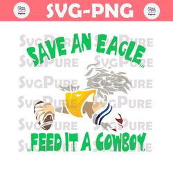 Save An Eagle Philadelphia Feed It A Cowboy Svg