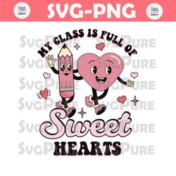 Teacher Valentine Class Is Full Of Sweet Hearts SVG