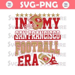 In My San Francisco Football Era Svg Digital Download