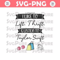 I Like To Lift Thrift And Listen To Taylor Swift SVG