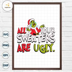 Funny All Your Sweaters Are Ugly SVG