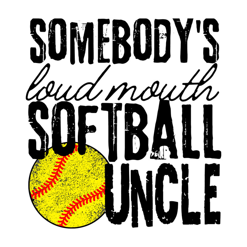 Somebody's-Loud-Mouth-Softball-Uncle-PNG,-Softball-Aunt-Sublimatiaton-File-2270799.png