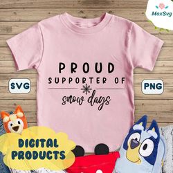 Proud Supporter of Snow Days SVG PNG File, Snowflake Svg, Instant Download, Christmas Svg, Christmas Png