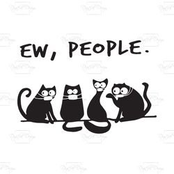 ew people, trending svg, cats bundle, cats svg, cats lover, cats shirt, cats gift, funny cat shirt, funny saying, cute c