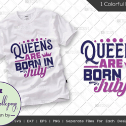 queens are born in july svg july girl design 20