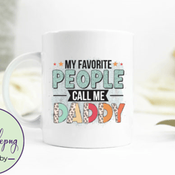my favorite people call me daddy png design 130
