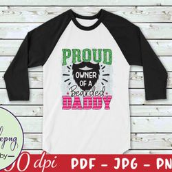 proud owner of a bearded daddy png design 03