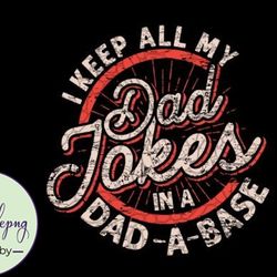 i keep all my dad jokes in a dad a base design 83