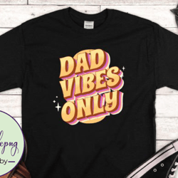 dad vibes only father s day design 114