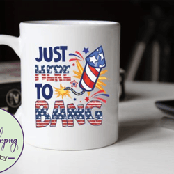 just here to bang 4th of july design 118