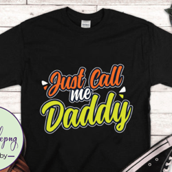 just call me daddy funny father s day design 128