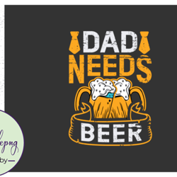 dad needs beer svg design 48