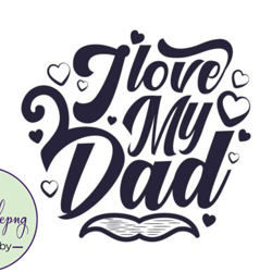 I Love You Dad Sublimation Design, Happy Fathers Day Design 137