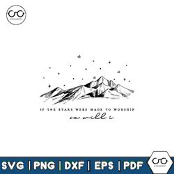 if the stars were made to worship so will i svgc