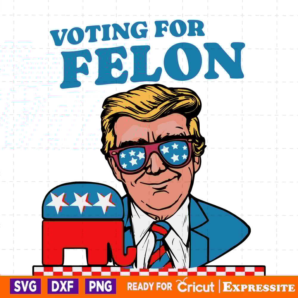 Trump-2024-Voting-For-Felon-SVG-Digital-Download-Files-0606241066.png