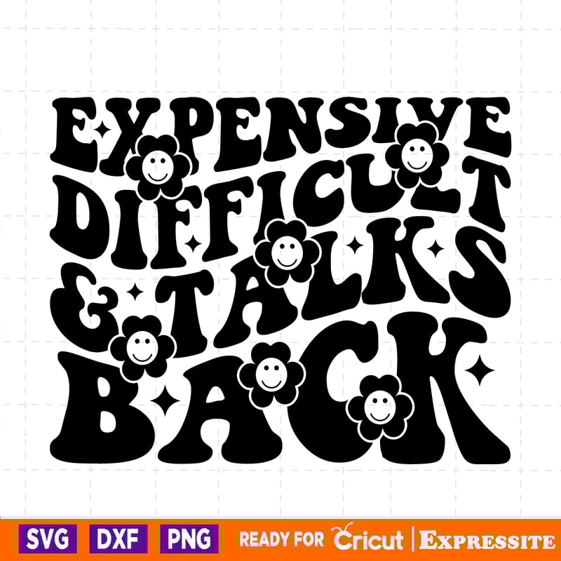 Expensive-Difficult-And-Talks-Back-Funny-Saying-SVG-C1904241263.png