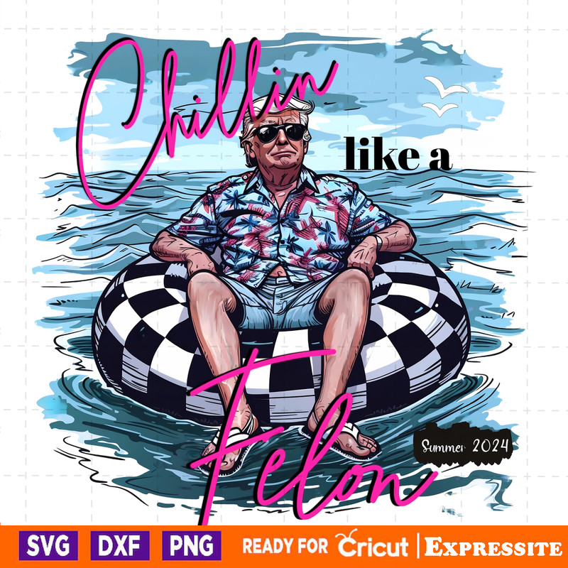 Chillin-Like-A-Felon-Trump-Summer-Vibes-PNG-0506241025.png