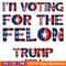 Im-Voting-For-The-Felon-Trump-2024-PNG-Digital-Download-0506241026.png
