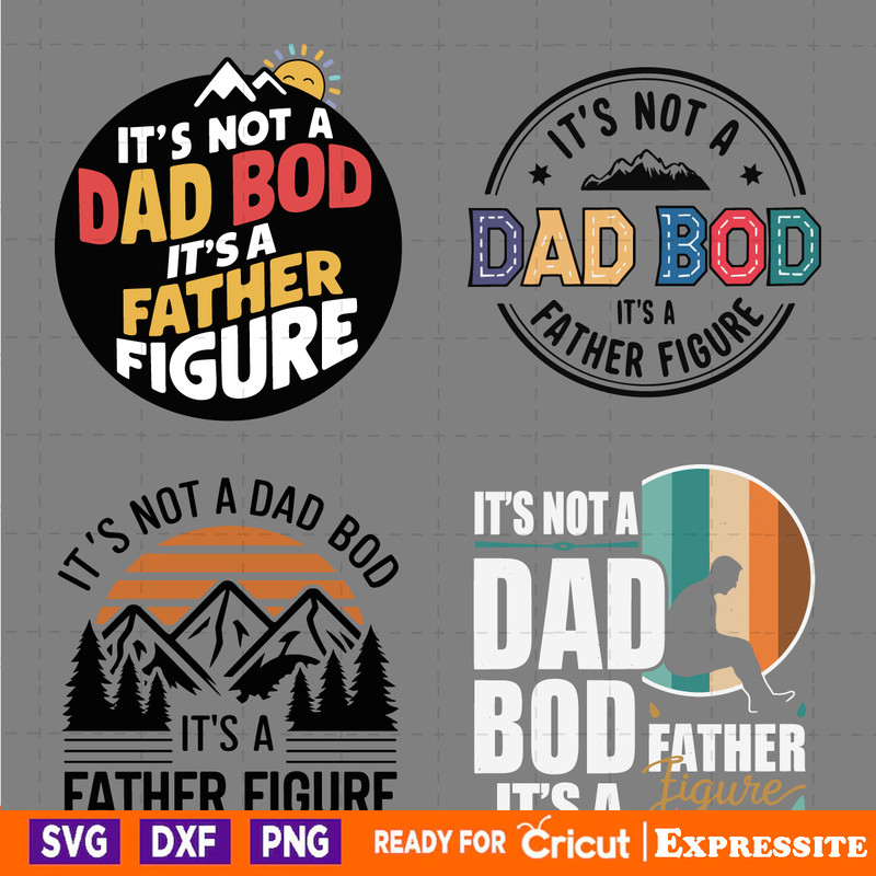 Its-Not-A-Dad-Bod-Its-A-Father-Figure-SVG-2405241072.png