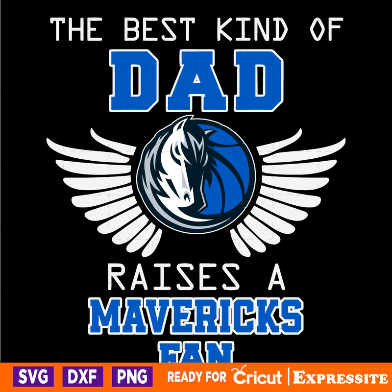 The-Best-Kind-Of-Dad-Raises-A-Mavericks-Fan-SVG-3105241017.png