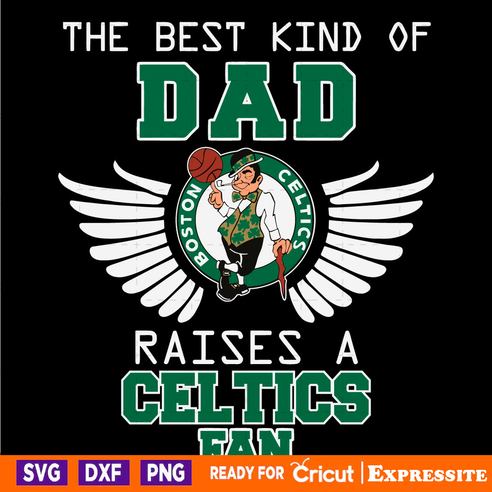 The-Best-Kind-Of-Dad-Raises-A-Celtics-Fan-SVG-3005241076.png