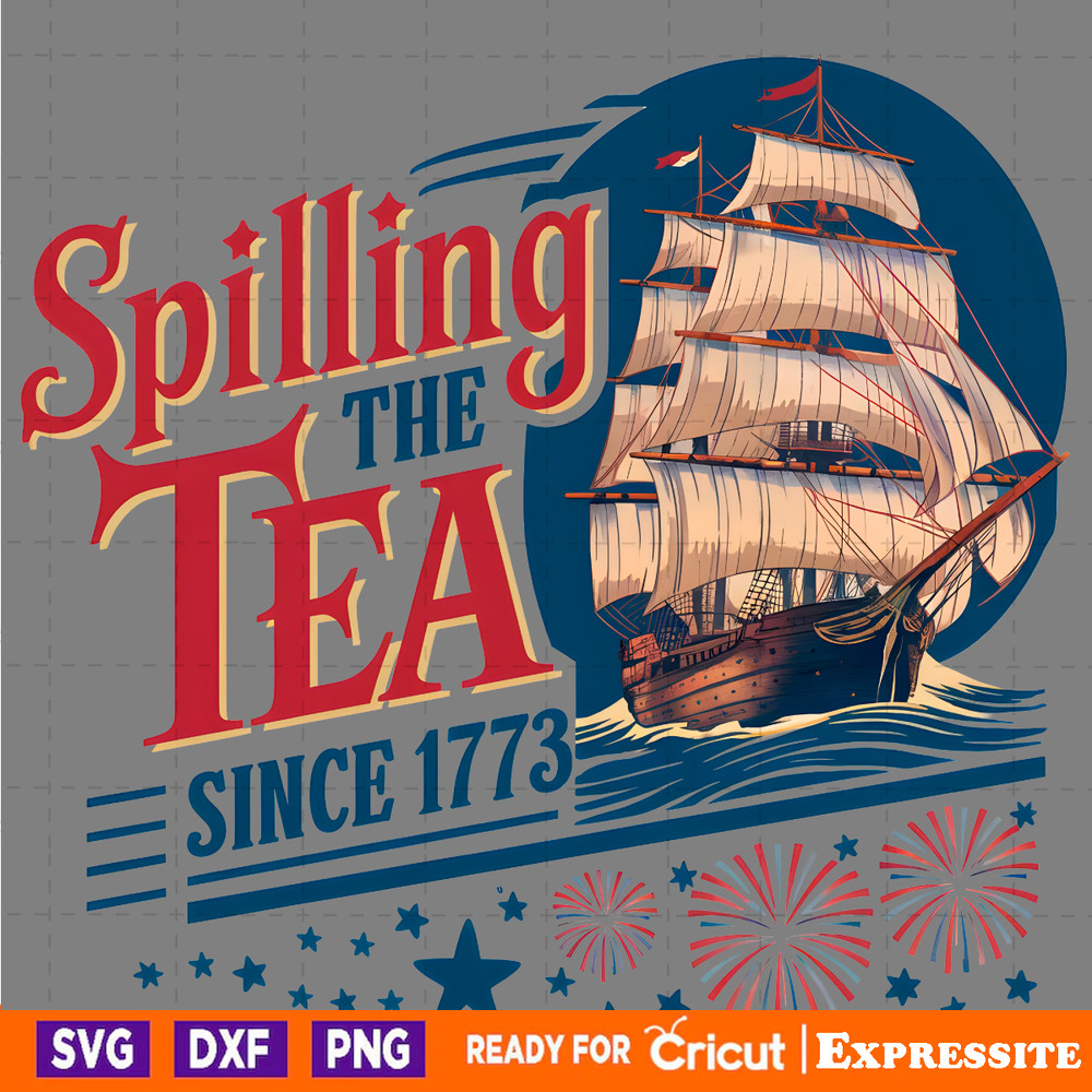 Spilling-The-Tea-Since-1773-Independence-Day-PNG-3005241069.png