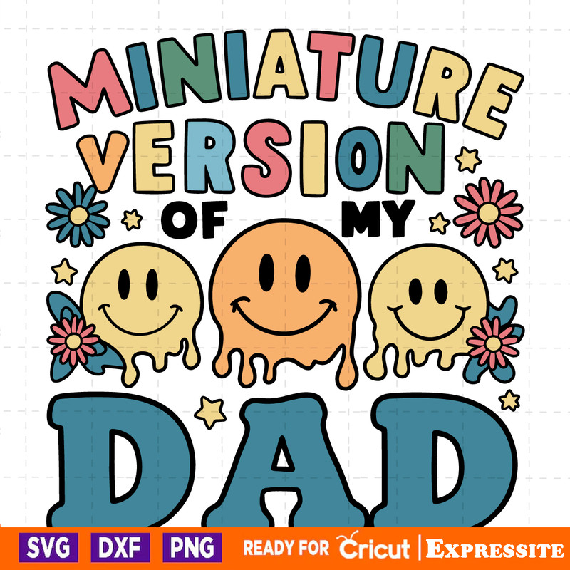 Miniature-Version-Of-My-Dad-Fathers-Day-SVG-2405241014.png