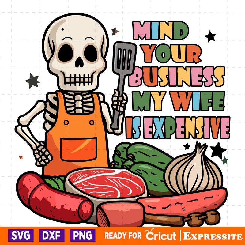 Skeleton-Mind-Your-Business-My-Wife-Is-Expensive-PNG-2405241024.png
