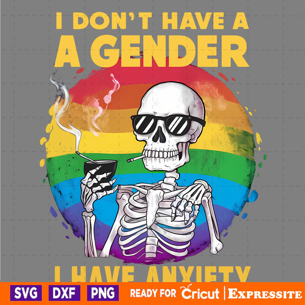 I-Dont-Have-A-Gender-I-Have-Anxiety-Rainbow-PNG-2905241083.png
