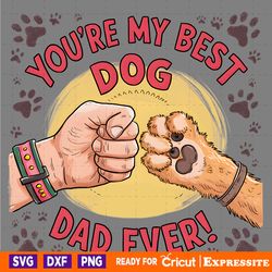 you are my best dog dad ever happy fathers day png