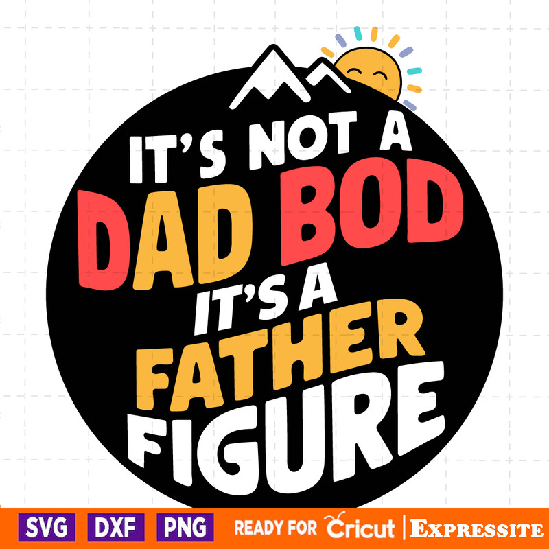 Its-Not-A-Dad-Bod-Its-A-Father-Figure-Funny-2405241068.png