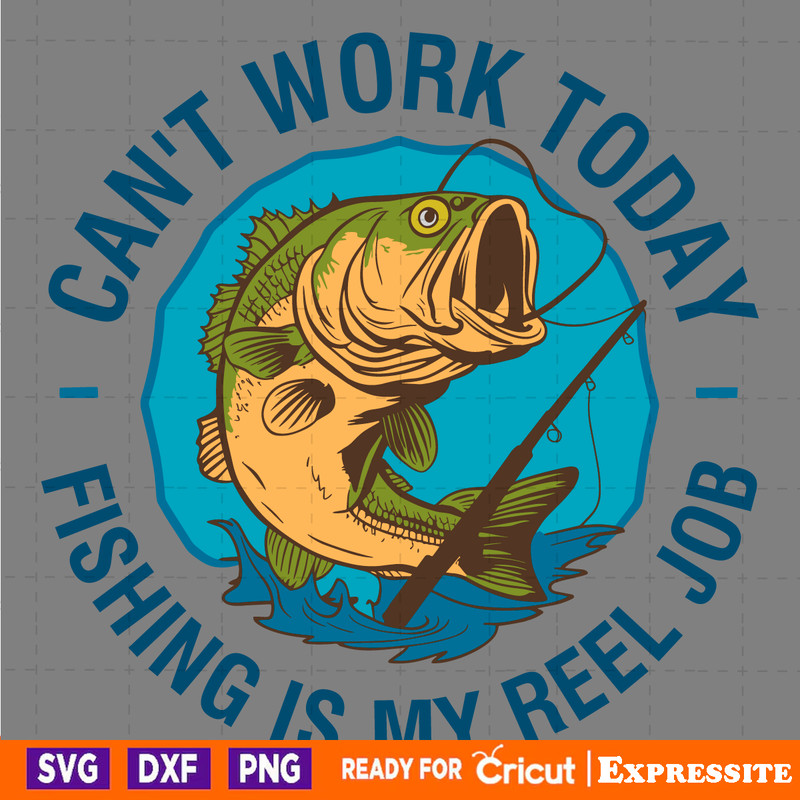 Cant-Work-Today-Fishing-Is-My-Reel-Job-SVG-3105241029.png