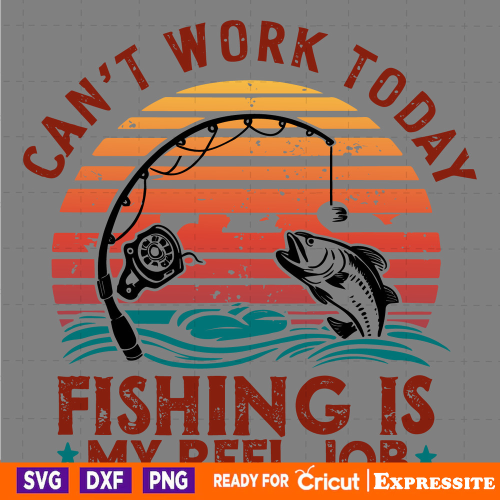 Reel-Cool-Dad-Cant-Work-Today-Fishing-Is-My-Reel-3105241032.png